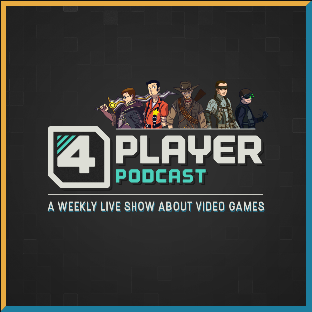 4Player Podcast - The Official Podcast of 4PlayerNetwork.com