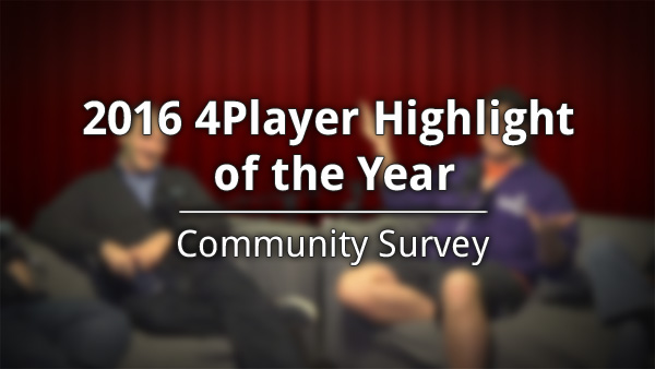 Thumbnail Image - 4Player Highlights of 2016 Survey and CONTEST!